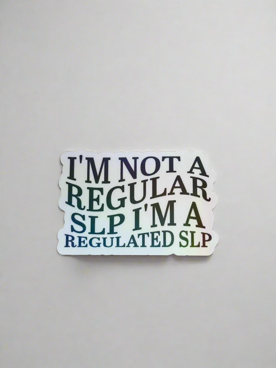 I'm Not A Regular SLP I'm A Regulated SLP Black Holographic Sticker