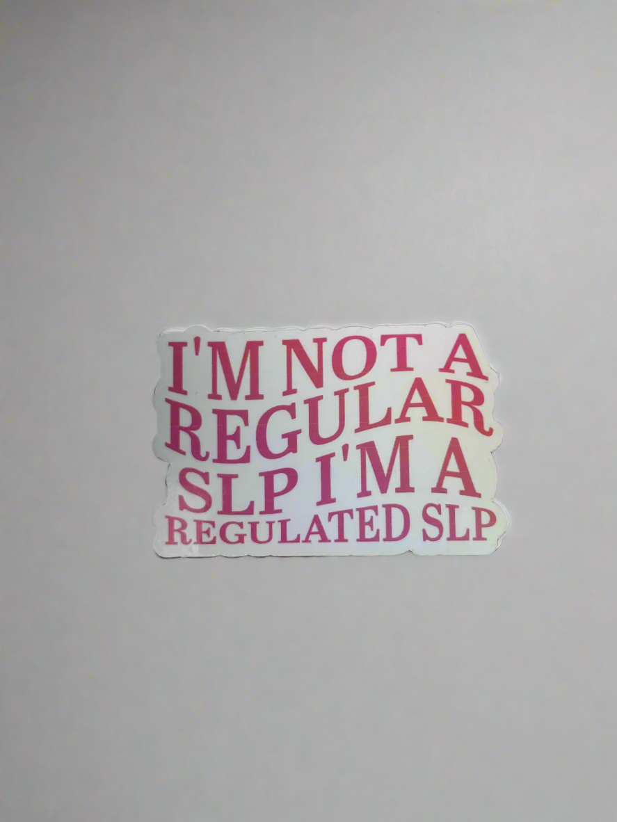 I'm Not A Regular SLP I'm A Regulated SLP Pink Holographic Sticker